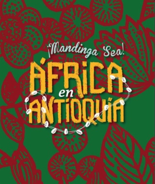 ¡Mandinga sea! África en Antioquia