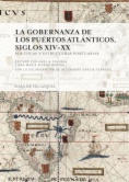 La gobernanza de los puertos atlánticos, siglos XIV-XX : Políticas y estructuras portuarias